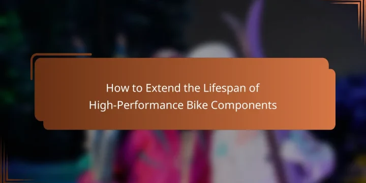 How to Extend the Lifespan of High-Performance Bike Components