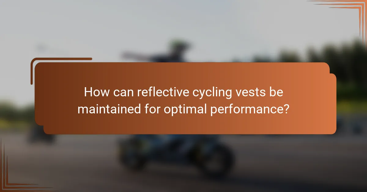 How can reflective cycling vests be maintained for optimal performance?