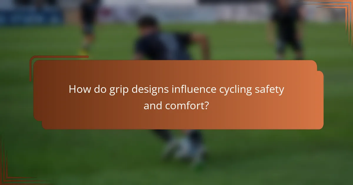 How do grip designs influence cycling safety and comfort?