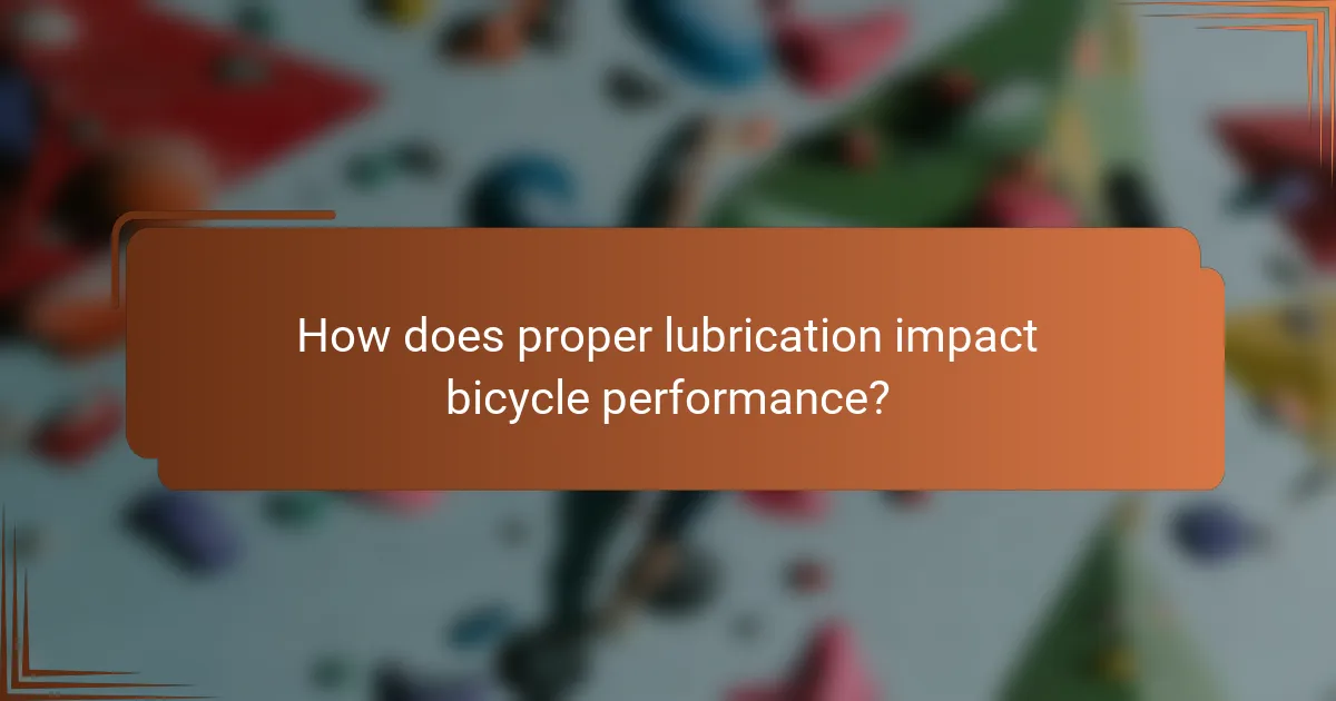 How does proper lubrication impact bicycle performance?