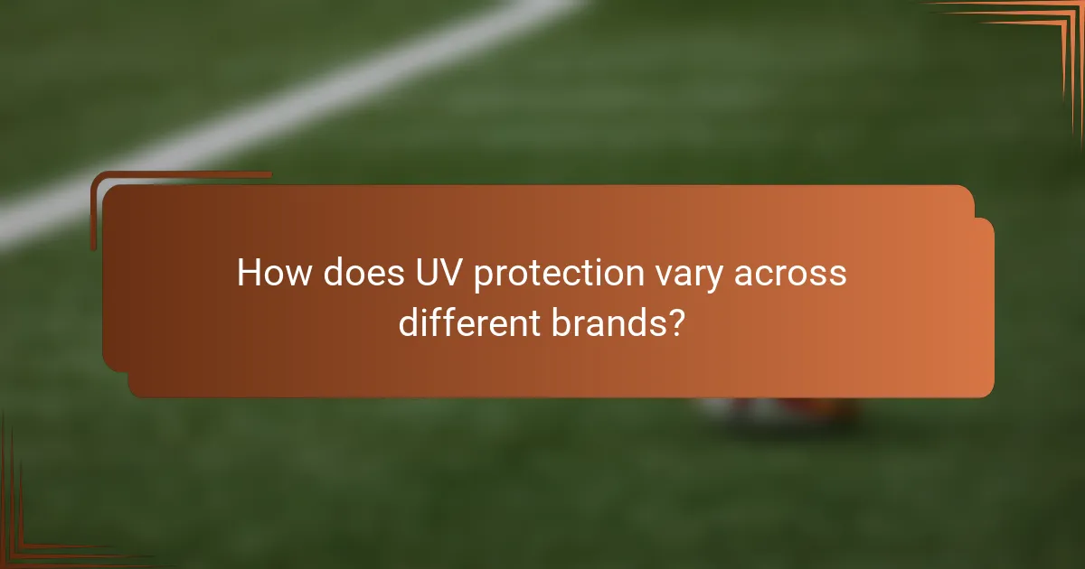 How does UV protection vary across different brands?