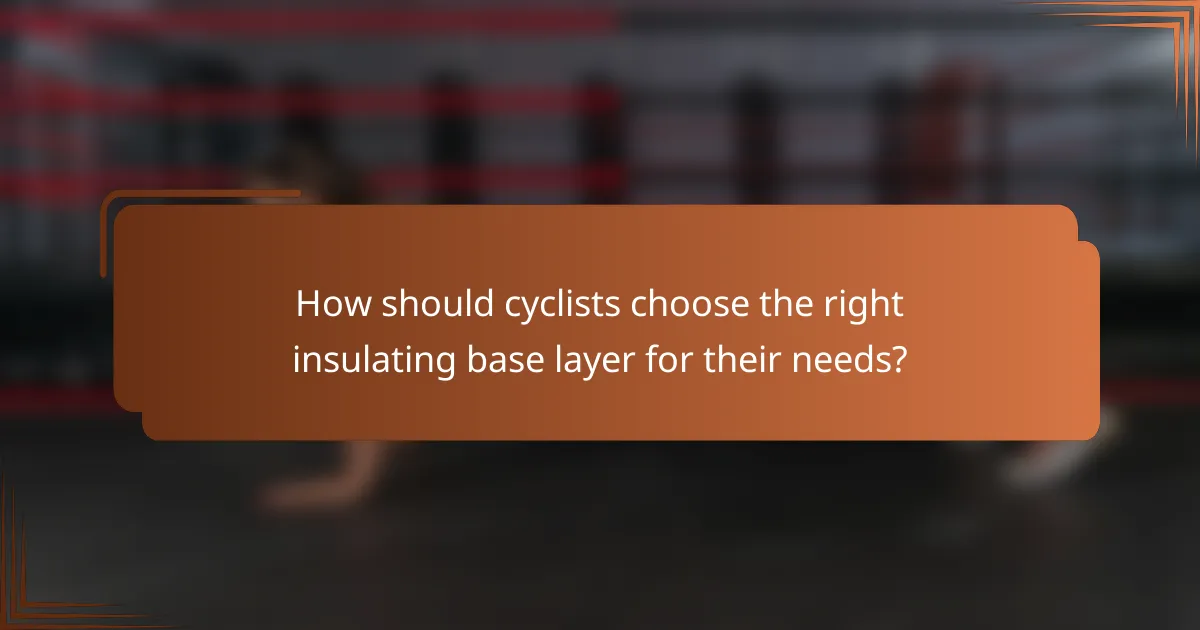 How should cyclists choose the right insulating base layer for their needs?