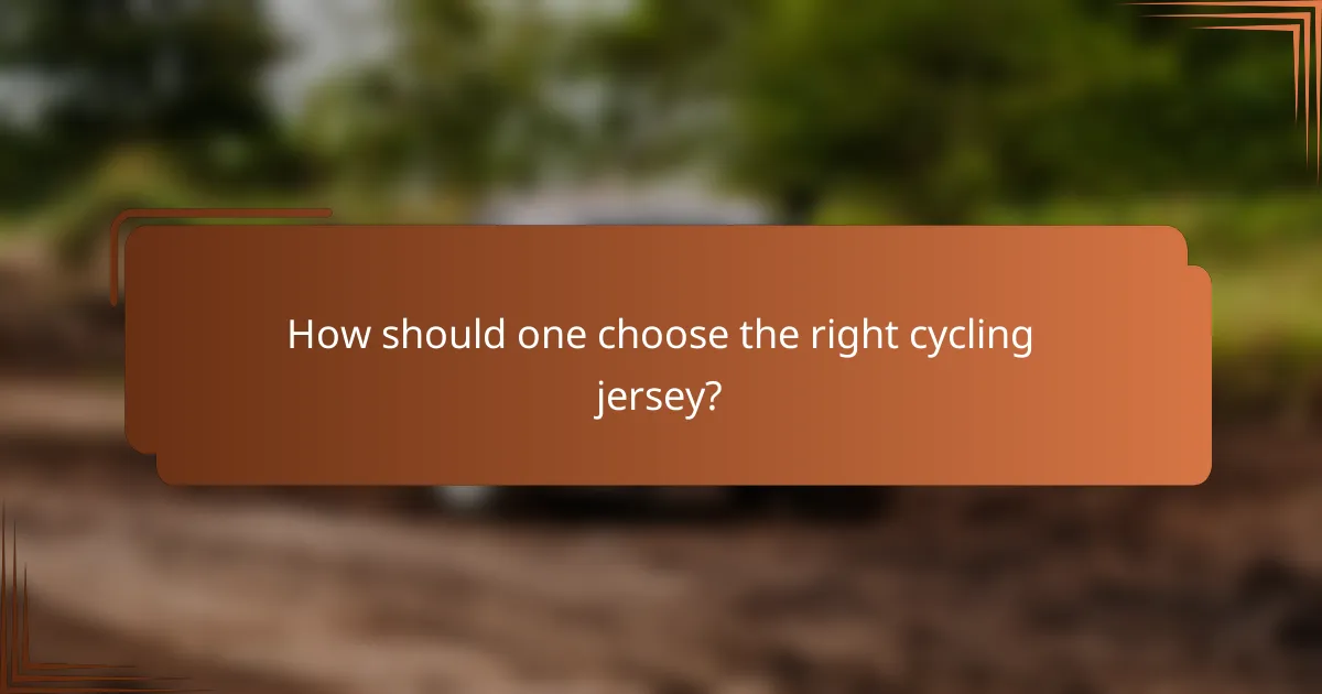 How should one choose the right cycling jersey?
