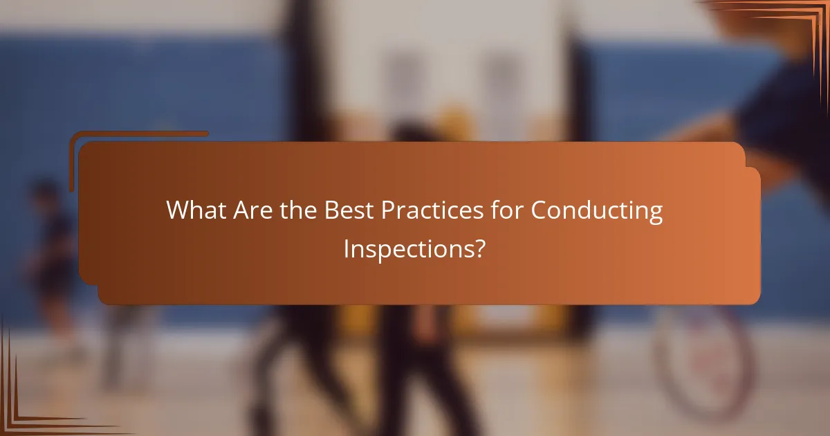 What Are the Best Practices for Conducting Inspections?