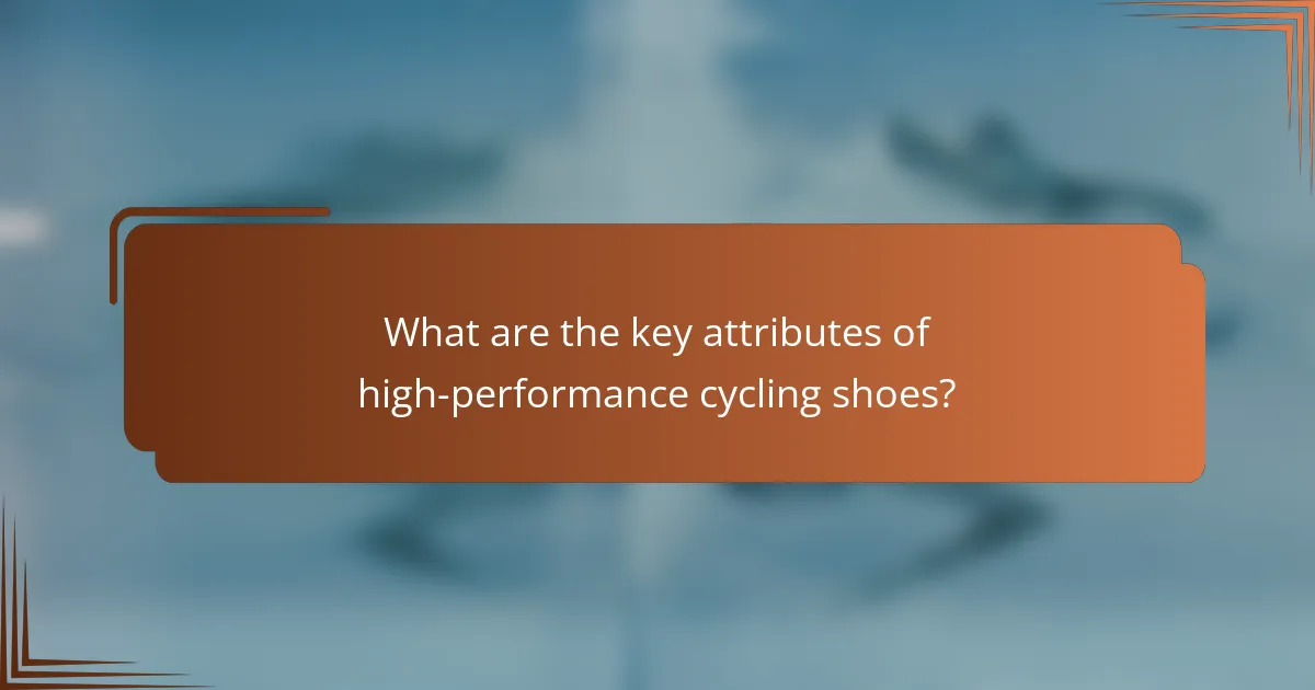 What are the key attributes of high-performance cycling shoes?