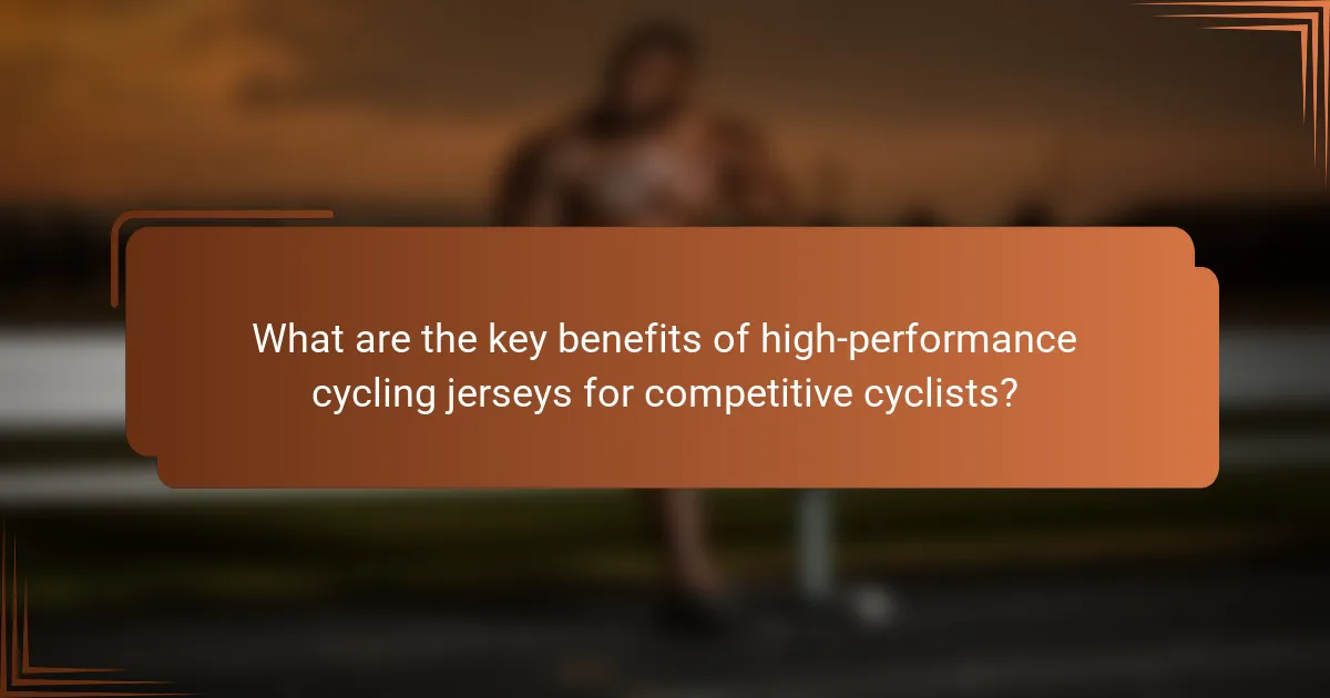 What are the key benefits of high-performance cycling jerseys for competitive cyclists?