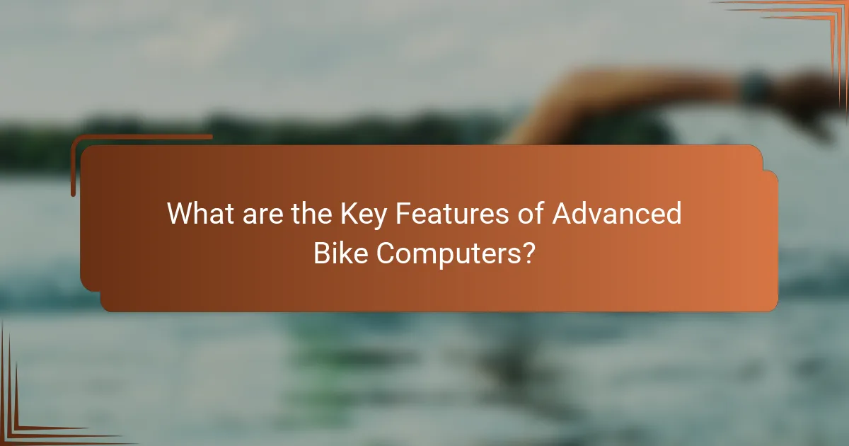 What are the Key Features of Advanced Bike Computers?
