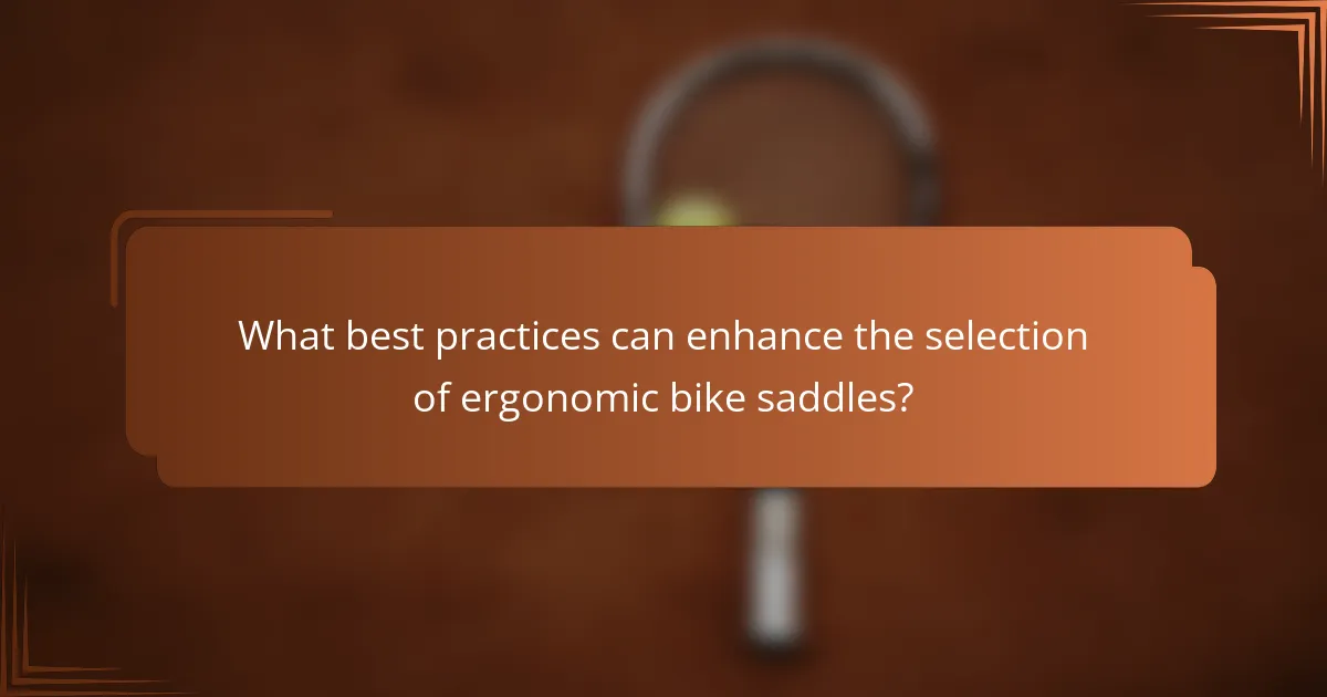 What best practices can enhance the selection of ergonomic bike saddles?