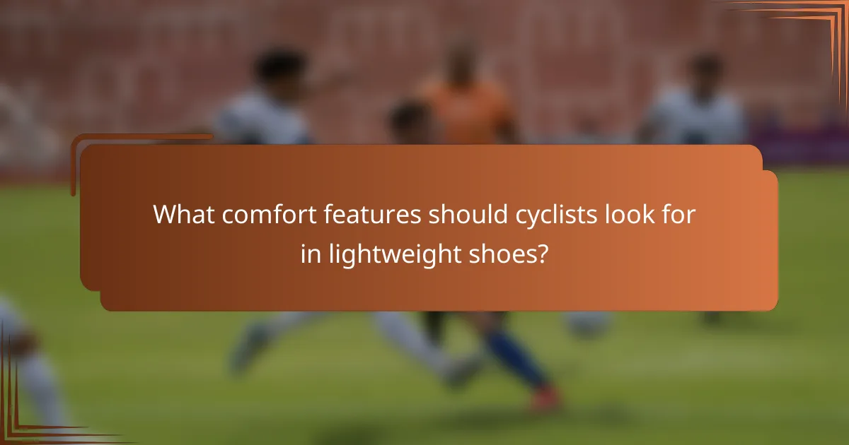 What comfort features should cyclists look for in lightweight shoes?