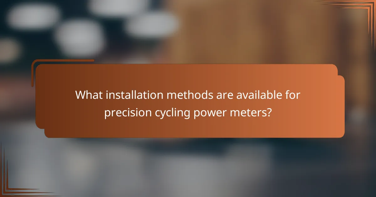 What installation methods are available for precision cycling power meters?