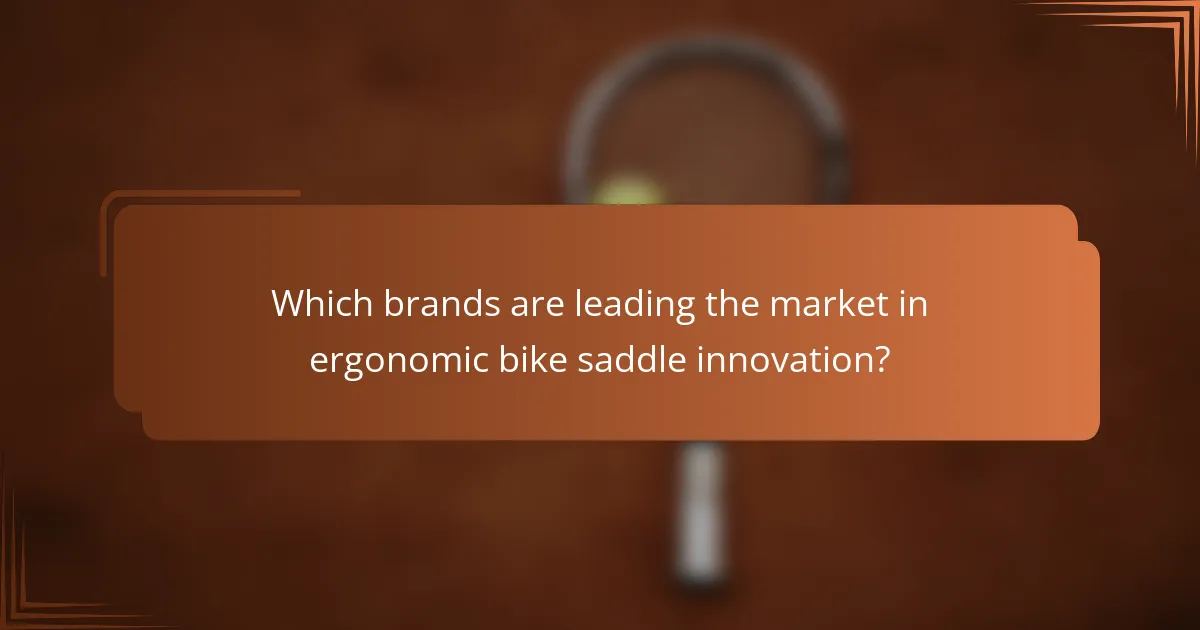 Which brands are leading the market in ergonomic bike saddle innovation?