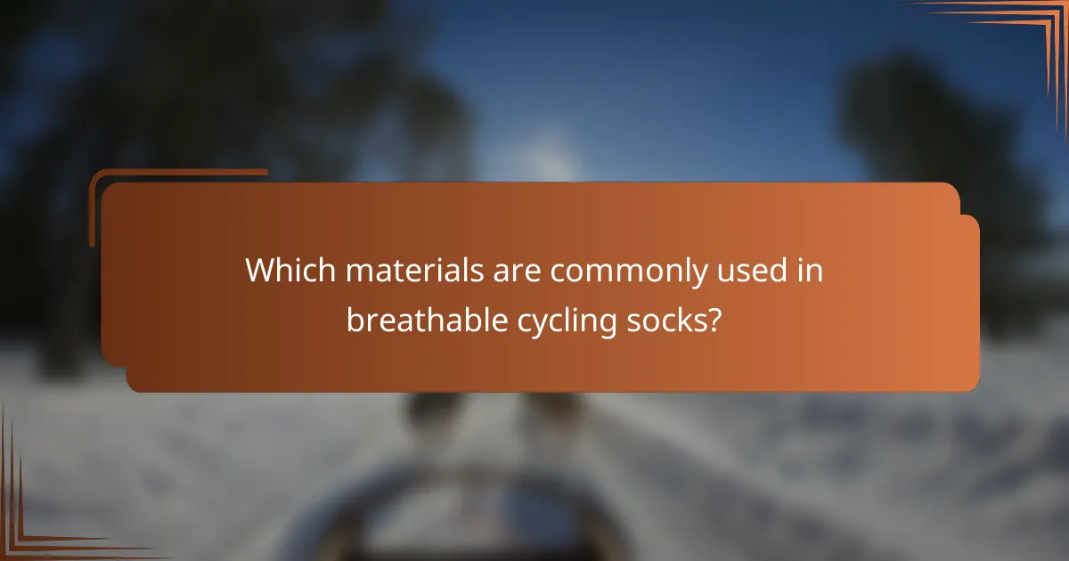 Which materials are commonly used in breathable cycling socks?