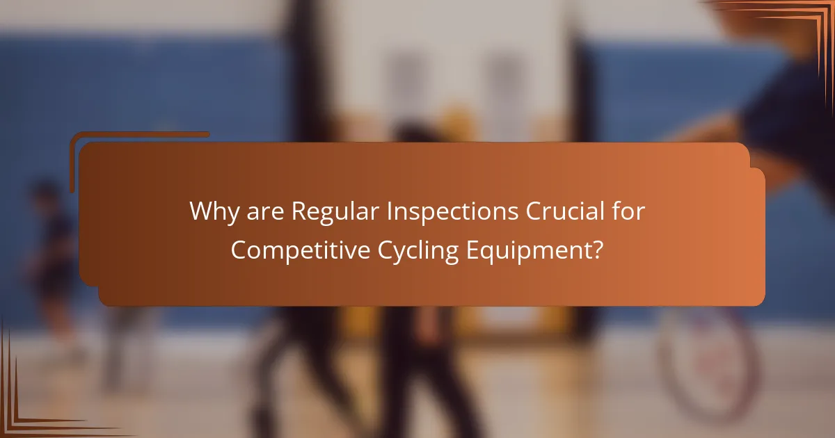 Why are Regular Inspections Crucial for Competitive Cycling Equipment?